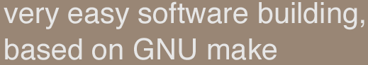 very easy software building, based on GNU make
